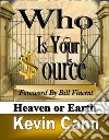 Who is Your SourceHeaven Or Earth. E-book. Formato EPUB ebook di Kevin L. Cann