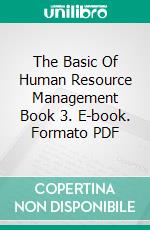 The Basic Of Human Resource Management Book 3. E-book. Formato PDF ebook