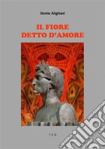 Il Fiore - Detto d&apos;Amore. E-book. Formato EPUB ebook