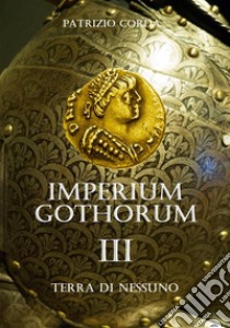 Imperium Gothorum. Terra Di Nessuno. E-book. Formato EPUB ebook di Patrizio Corda