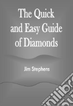 The Quick and Easy Guide of Diamonds. E-book. Formato EPUB ebook