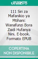 111 Siri za Mafanikio ya Mtihani: Wanafunzi Bora Zaidi Hufanya Nini. E-book. Formato EPUB ebook