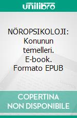 NÖROPSIKOLOJI: Konunun temelleri. E-book. Formato EPUB ebook di Stefano Calicchio