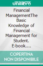 Financial ManagementThe Basic Knowledge of Financial Management for Student. E-book. Formato PDF ebook