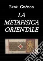 La Metafisica orientale (tradotto). E-book. Formato EPUB ebook