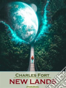 New Lands (Annotated). E-book. Formato EPUB ebook di Charles Fort