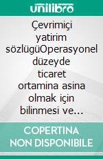 Çevrimiçi yatirim sözlügüOperasyonel düzeyde ticaret ortamina asina olmak için bilinmesi ve kesfedilmesi gereken terimler. E-book. Formato EPUB ebook