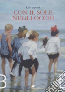 Con il sole negli occhi. E-book. Formato EPUB ebook di Lilly Ippoliti