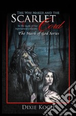 The Way Maker and the Scarlet CordIn the Quake of Two Supernatural Collusions. E-book. Formato EPUB ebook