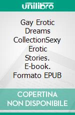 Gay Erotic Dreams CollectionSexy Erotic Stories. E-book. Formato EPUB ebook di Donald Bandy