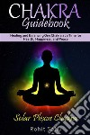 Chakra Guidebook: Solar Plexus ChakraHealing and Balancing One Chakra at a Time for Health, Happiness, and Peace. E-book. Formato EPUB ebook