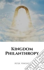 Kingdom Philanthropy. E-book. Formato EPUB ebook