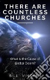 There Are Countless ChurchesWhat is the Cause of Global Doom?. E-book. Formato EPUB ebook