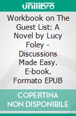 Workbook on The Guest List: A Novel by Lucy Foley - Discussions Made Easy. E-book. Formato EPUB ebook