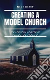 Creating a Model ChurchThe Church is Undergoing Considerable Upheaval. E-book. Formato EPUB ebook