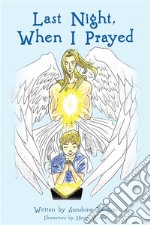 Last Night, When I Prayed. E-book. Formato EPUB ebook