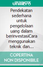 Pendekatan sederhana untuk pengelolaan uang dalam berinvestasiCara menggunakan teknik dan strategi manajemen uang untuk meningkatkan trading online Anda. E-book. Formato EPUB ebook di Stefano Calicchio