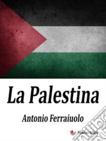 La Palestina. E-book. Formato EPUB ebook di Antonio Ferraiuolo