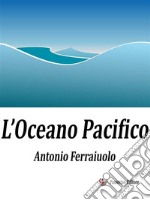 L&apos;Oceano Pacifico. E-book. Formato EPUB ebook