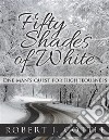 Fifty Shades of WhiteOne Man’s Quest for Righteousness. E-book. Formato EPUB ebook