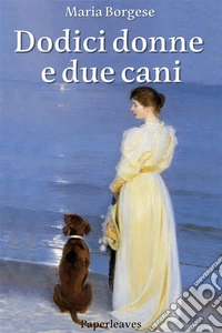 Dodici donne e due cani. E-book. Formato EPUB ebook