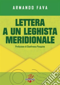 lettera a un leghista meridionale. E-book. Formato EPUB ebook di armando fava