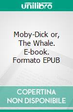 Moby-Dick or, The Whale. E-book. Formato EPUB