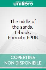 The riddle of the sands. E-book. Formato EPUB ebook di Childers Erskine