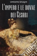 L’impero e le donne dei Cesari. E-book. Formato EPUB