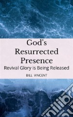 God&apos;s Resurrected PresenceRevival Glory is Being Released. E-book. Formato EPUB ebook