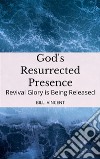 God&apos;s Resurrected PresenceRevival Glory is Being Released. E-book. Formato EPUB ebook