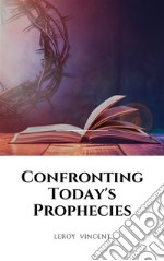 Confronting Today&apos;s Prophecies. E-book. Formato EPUB ebook