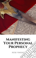 Manifesting Your Personal Prophecy. E-book. Formato EPUB