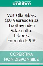 Voit Olla Rikas: 100 Vaurauden Ja Tuottavuuden Salaisuutta. E-book. Formato EPUB ebook