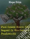 Puoi Essere Ricco: 100 Segreti Di Ricchezza e Produttività. E-book. Formato EPUB ebook