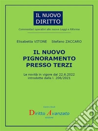IL NUOVO PIGNORAMENTO PRESSO TERZI. Le novità in vigore dal 22.6.2022 introdotte dalla l. 206/2021. E-book. Formato PDF ebook