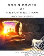 God’s Power of ResurrectionGod&apos;s Great Exploits. E-book. Formato EPUB ebook