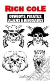 Cowboys, Pirates, Aliens &amp; Dinosaurs. E-book. Formato EPUB ebook