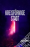 Kreisförmige Stadt. E-book. Formato EPUB ebook di Jennie Smith