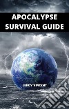 Apocalypse Survival Guide. E-book. Formato EPUB ebook