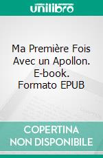 Ma Première Fois Avec un Apollon. E-book. Formato EPUB ebook di Chaleur Collectif des Etudiantes en