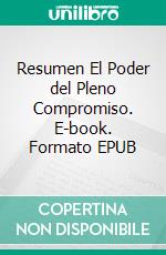 Resumen El Poder del Pleno Compromiso. E-book. Formato EPUB ebook