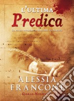 L&apos;ultima predicaLa prima indagine di Raniero da Albinea. E-book. Formato EPUB ebook