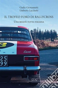 Il trofeo Ford di rallycrossUna realtà tutta italiana. E-book. Formato EPUB ebook
