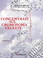 Concentrati sul cromosoma terrestre. E-book. Formato EPUB ebook