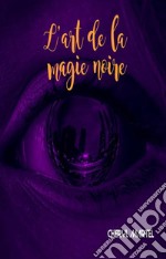 L&apos;art de la magie noire. E-book. Formato EPUB ebook