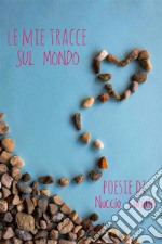 Le mie tracce sul mondo. E-book. Formato EPUB