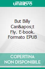 But Billy Can&apos;t Fly. E-book. Formato EPUB ebook