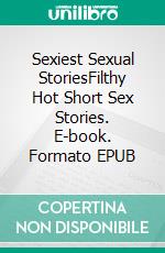 Sexiest Sexual StoriesFilthy Hot Short Sex Stories. E-book. Formato EPUB ebook