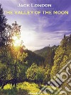 The Valley of the Moon (Annotated). E-book. Formato EPUB ebook